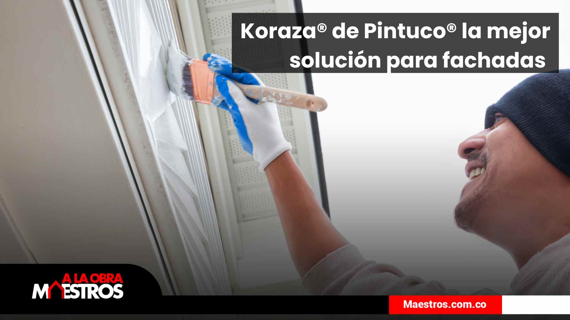 Koraza® de Pintuco®, la mejor solución para fachadas