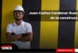 Juan Carlos Cardona, guerrero de la construcción  