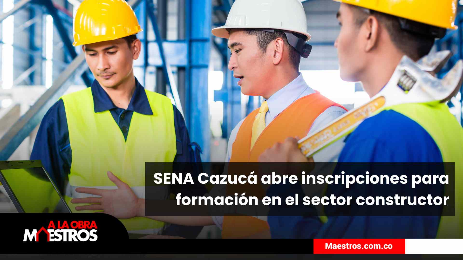 SENA Cazucá abre inscripciones para formación en el sector constructor