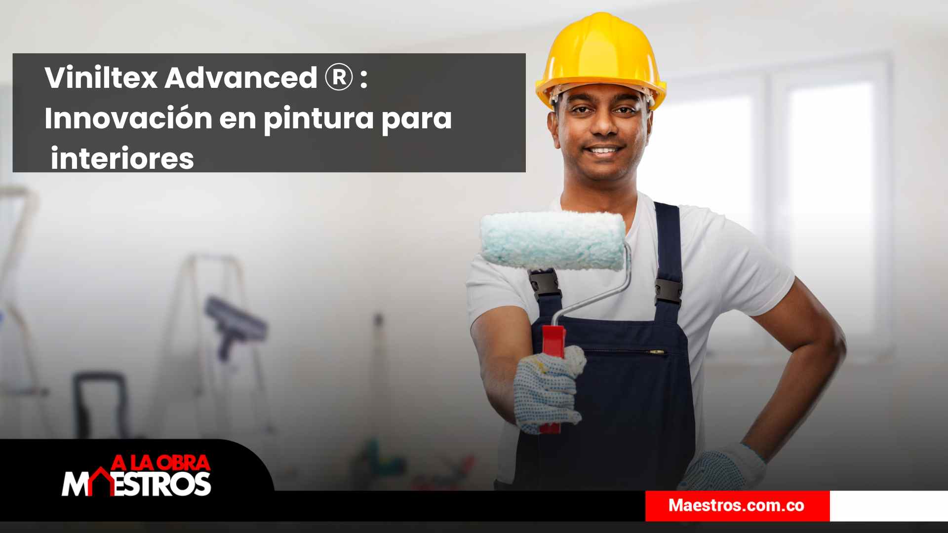 Viniltex-Advanced-Innovacion-en-pintura-para-interiores