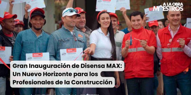 Gran Inauguración de Disensa Max: Un Nuevo Horizonte para los Profesionales de la Construcción