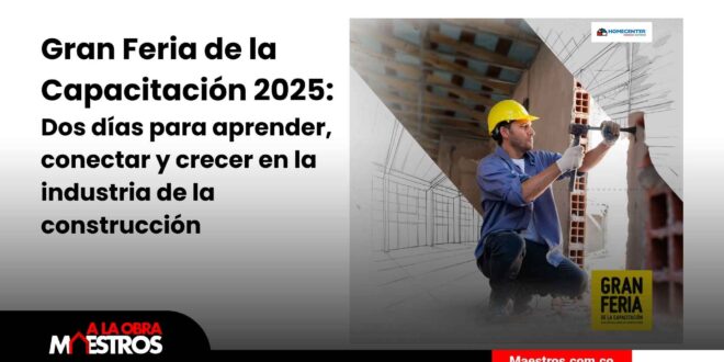 Gran Feria de la Capacitación 2025: Dos días para aprender, conectar y crecer en la industria de la construcción
