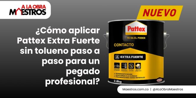 ¿Cómo aplicar Pattex Extra Fuerte sin tolueno paso a paso para un pegado profesional?