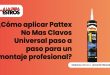 ¿Cómo aplicar Pattex No Mas Clavos Universal paso a paso para un montaje profesional?
