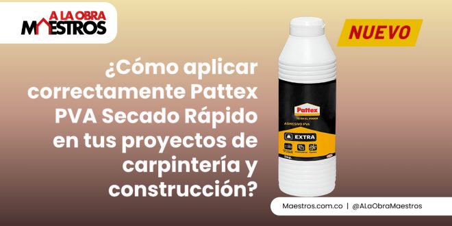 ¿Cómo aplicar correctamente Pattex PVA Secado Rápido en tus proyectos de carpintería y construcción?