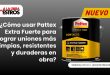 ¿Cómo usar Pattex Extra Fuerte para lograr uniones más limpias, resistentes y duraderas en obra?