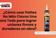 ¿Cómo usar Pattex No Más Clavos Uno Para Todo para lograr uniones firmes y duraderas en obra?