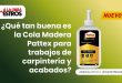 Qué tan buena es la Cola Madera Pattex para trabajos de carpintería y acabados