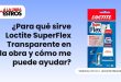 ¿Para qué sirve Loctite SuperFlex Transparente en la obra y cómo me puede ayudar?