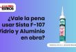 ¿Vale la pena usar Sista F-107 Vidrio y Aluminio en obra?