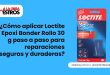¿Cómo aplicar Loctite Epoxi Bonder Rollo 30 g paso a paso para reparaciones seguras y duraderas?