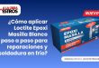 ¿Cómo aplicar Loctite Epoxi Masilla Blanco paso a paso para reparaciones y soldadura en frío?