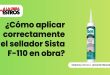 ¿Cómo aplicar correctamente el sellador Sista F-110 en obra?