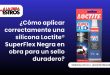 ¿Cómo aplicar correctamente una silicona Loctite® SuperFlex Negra en obra para un sello duradero?