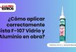 ¿Cómo aplicar correctamente Sista F-107 Vidrio y Aluminio en obra?