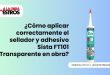 ¿Cómo aplicar correctamente el sellador y adhesivo Sista FT101 Transparente en obra?