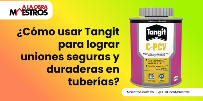 ¿Cómo usar Tangit para lograr uniones seguras y duraderas en tuberías?