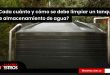 ¿Cada cuánto y cómo se debe limpiar un tanque de almacenamiento de agua? 
