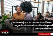 ¿Cómo mejorar la comunicación en tu negocio de construcción sin perder tiempo ni dinero? 