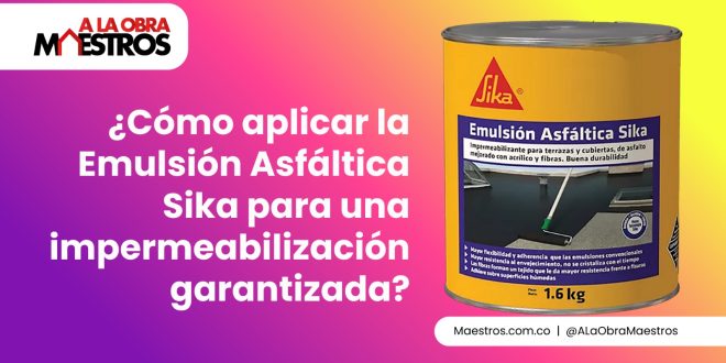 ¿Cómo aplicar la Emulsión Asfáltica Sika para una impermeabilización garantizada?