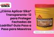 ¿Cómo Aplicar Sika® Transparente-12 para Proteger Fachadas de Ladrillo? Guía Paso a Paso para Maestros