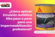 ¿Cómo aplicar Emulsión Asfáltica Sika paso a paso para una impermeabilización profesional?
