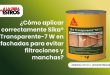 ¿Cómo aplicar correctamente Sika® Transparente-7 W en fachadas para evitar filtraciones y manchas?