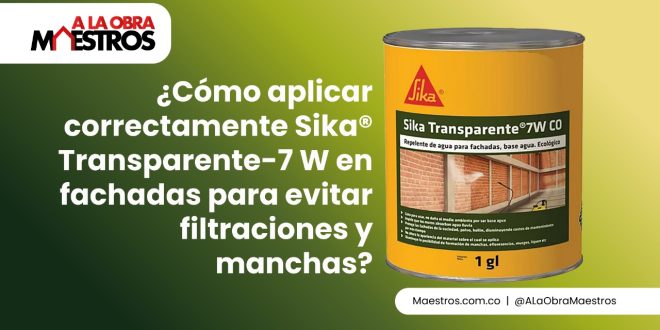 ¿Cómo aplicar correctamente Sika® Transparente-7 W en fachadas para evitar filtraciones y manchas?
