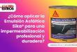 ¿Cómo aplicar la Emulsión Asfáltica Sika® para una impermeabilización profesional y duradera?