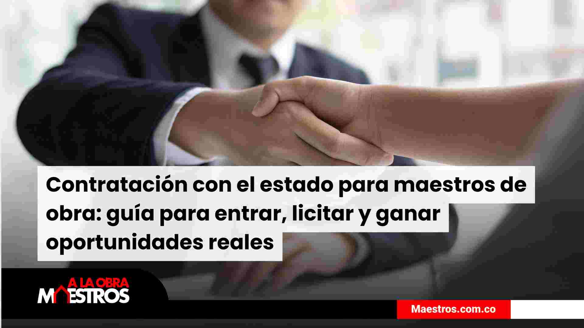 Contratación con el estado para maestros de obra: guía para entrar, licitar y ganar oportunidades reales