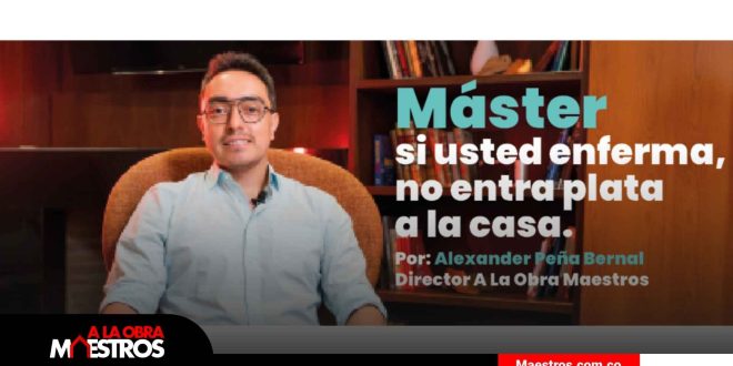 Máster, si usted se enferma no entra plata a la casa
