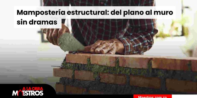 Mampostería estructural: del plano al muro sin dramas 