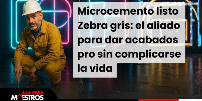 Microcemento listo Zebra gris: el aliado para dar acabados pro sin complicarse la vida