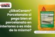 ¿SikaCeram® Porcelanato sí pega bien el porcelanato en interiores o es más de lo mismo?