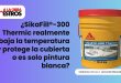 ¿SikaFill®-300 Thermic realmente baja la temperatura y protege la cubierta o es solo pintura blanca?