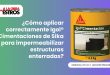 ¿Cómo aplicar correctamente Igol® Cimentaciones de Sika para impermeabilizar estructuras enterradas?