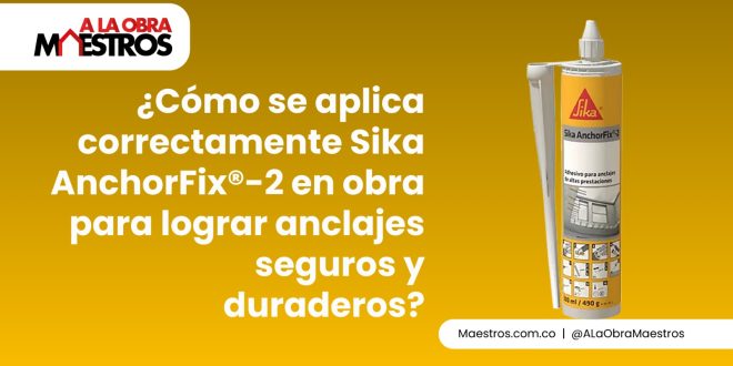 ¿Cómo se aplica correctamente Sika AnchorFix®-2 en obra para lograr anclajes seguros y duraderos?
