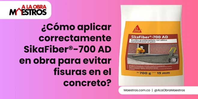 ¿Cómo aplicar correctamente SikaFiber®-700 AD en obra para evitar fisuras en el concreto?