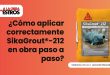 ¿Cómo aplicar correctamente SikaGrout®-212 en obra paso a paso?