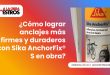 ¿Cómo lograr anclajes más firmes y duraderos con Sika AnchorFix® S en obra?