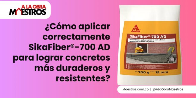 ¿Cómo aplicar correctamente SikaFiber®-700 AD para lograr concretos más duraderos y resistentes?
