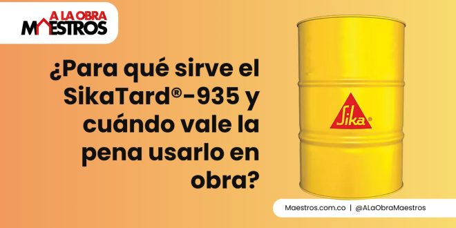 ¿Para qué sirve el SikaTard®-935 y cuándo vale la pena usarlo en obra?