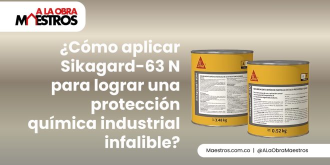 ¿Cómo aplicar Sikagard-63 N para lograr una protección química industrial infalible?