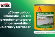 ¿Cómo aplicar Sikalastic-617 CO correctamente para impermeabilizar cubiertas y terrazas?