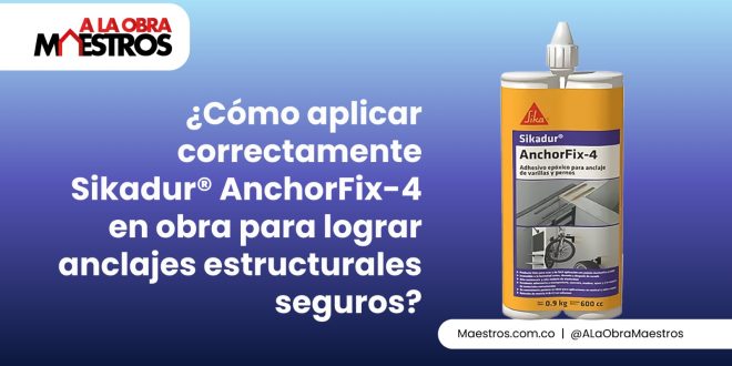 ¿Cómo aplicar correctamente Sikadur® AnchorFix-4 en obra para lograr anclajes estructurales seguros?