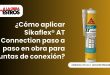 ¿Cómo aplicar Sikaflex® AT Connection paso a paso en obra para juntas de conexión?
