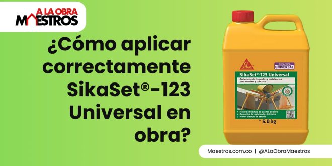 ¿Cómo aplicar correctamente SikaSet®-123 Universal en obra?