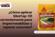 ¿Cómo aplicar SikaTop-121 correctamente para impermeabilizar y reparar concreto?
