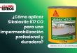 ¿Cómo aplicar Sikalastic 617 CO para una impermeabilización profesional y duradera?