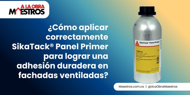 ¿Cómo aplicar correctamente SikaTack® Panel Primer para lograr una adhesión duradera en fachadas ventiladas?